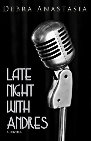 Late Night with Andres by Debra Anastasia