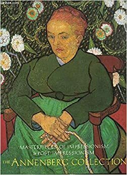 Masterpieces of Impressionism and Post Impressionism: The Annenberg Collection by Mark Rosenthal, Joseph J. Rishel, Colin B. Bailey