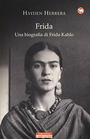 Frida: Una biografia di Frida Kahlo by Maria Nadotti, Hayden Herrera