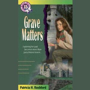 Grave Matters by Patricia H. Rushford