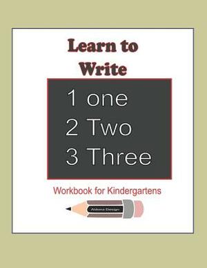 Learn to Write 123: Workbook for Kindergartens: This workbook is for kindergartens learning to write Numbers 1-20 ( 80 pages of Numbers, P by Aldona Design