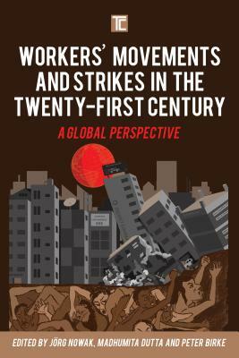 Workers' Movements and Strikes in the Twenty-First Century: A Global Perspective by 