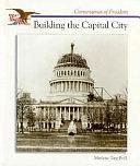 Building the Capital City by Marlene Targ Brill