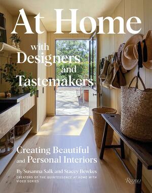 At Home with Designers and Tastemakers: Creating Beautiful and Personal Interiors by Stacey Bewkes, Susanna Salk