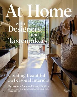 At Home with Designers and Tastemakers: Creating Beautiful and Personal Interiors by Susanna Salk, Stacey Bewkes