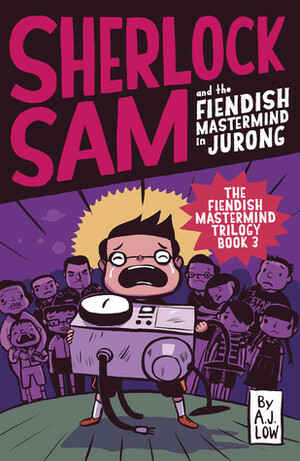 Sherlock Sam and the Fiendish Mastermind in Jurong by Adan Jimenez, Drewscape, A.J. Low, Felicia Low-Jimenez
