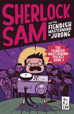 Sherlock Sam and the Fiendish Mastermind in Jurong by Drewscape, A.J. Low, Felicia Low-Jimenez, Adan Jimenez