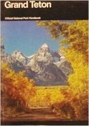 Grand Teton: A Guide to Grand Teton National Park by U.S. National Park Service