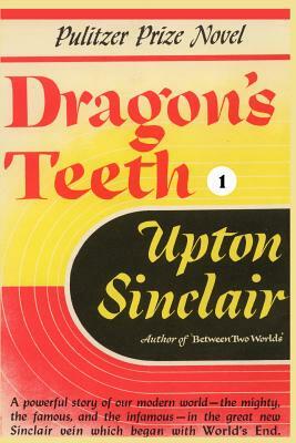 Dragon's Teeth I by Upton Sinclair