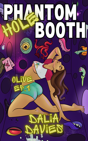 Phantom Hole Booth: Olive Ep 1 by Dalia Davies