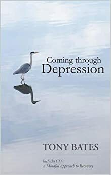 Coming Through Depression by Tony Bates
