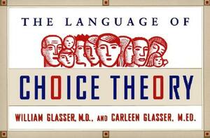 The Language of Choice Theory by Carleen Glasser, William Glasser