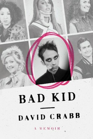 Bad Kid: A Memoir on Growing Up Goth & Gay in Texas by David Crabb