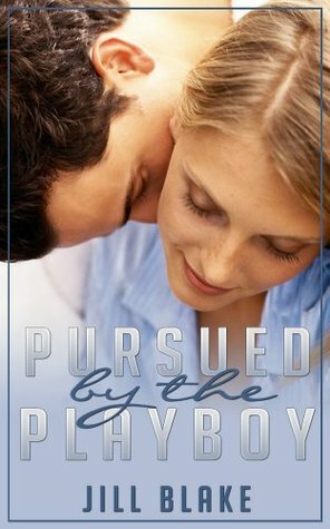 Pursued by the Playboy by Jill Blake