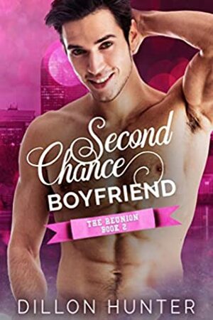 Second Chance Boyfriend by Dillon Hunter