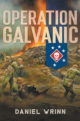 Operation Galvanic: 1943 Battle for Tarawa by Daniel Wrinn