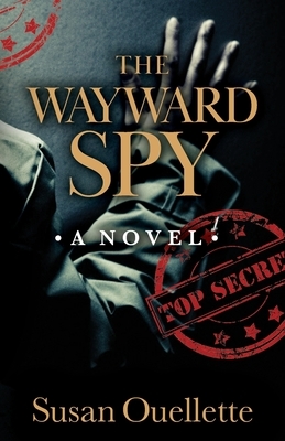 The Wayward Spy by Susan Ouellette