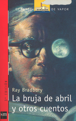 La bruja de abril y otros cuentos by Ray Bradbury, Mariano Antolín Rato