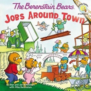 The Berenstain Bears: Jobs Around Town by Mike Berenstain, Jan Berenstain, Stan Berenstain