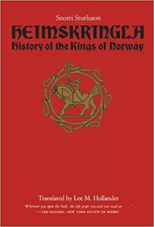 Heimskringla: History of the Kings of Norway by Lee M. Hollander, Snorri Sturluson