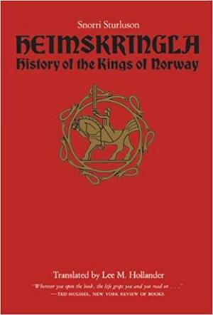 Heimskringla: History of the Kings of Norway by Lee M. Hollander, Snorri Sturluson