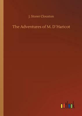 The Adventures of M. D´haricot by J. Storer Clouston