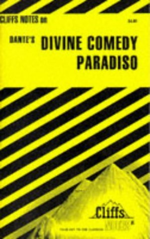 Cliffs Notes on Dante's The Divine Comedy: Paradiso by Harold M. Priest, Gary Carey, James Lamar Roberts