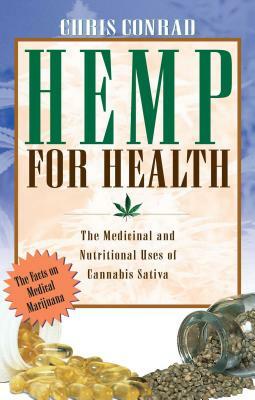 Hemp for Health: The Medicinal and Nutritional Uses of Cannabis Sativa by Chris Conrad