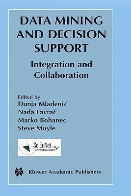 Data Mining and Decision Support: Integration and Collaboration by 