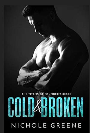 Cold and Broken by Nichole Greene