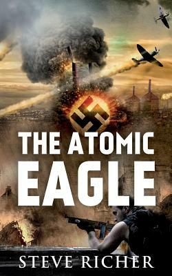 The Atomic Eagle by Steve Richer