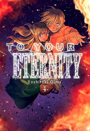 To Your Eternity, Vol. 4 by Yoshitoki Oima