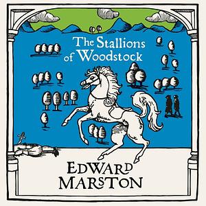 The Stallions of Woodstock by Edward Marston