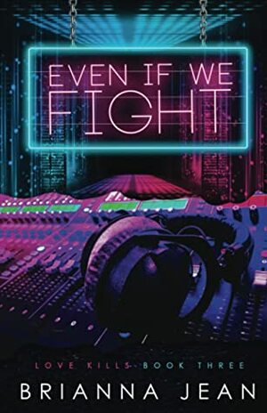 Even If We Fight by Brianna Jean