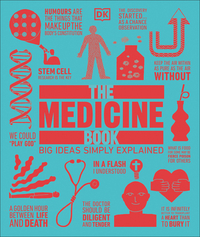 The Medicine Book: Big Ideas Simple Explained by D.K. Publishing