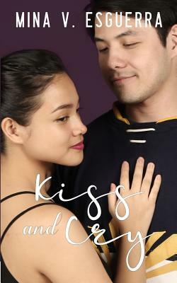 Kiss and Cry by Mina V. Esguerra