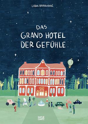 Das Grand Hotel der Gefühle by Lidia Brankovic