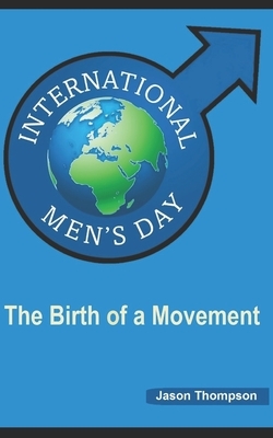 International Men's Day: The Birth of a Movement by Jason Thompson