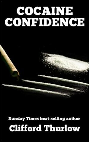 Cocaine Confidence by Clifford Thurlow