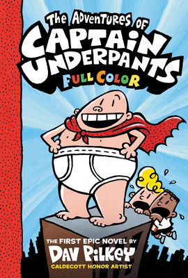 The Adventures of Captain Underpants: Color Edition (Captain Underpants #1), Volume 1 by Dav Pilkey