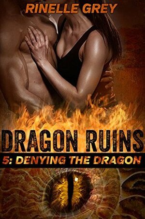 Denying the Dragon by Rinelle Grey