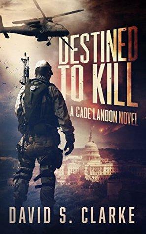Destined to Kill by David S. Clarke