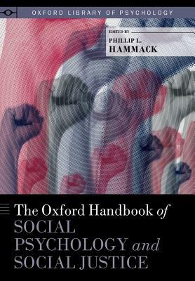 The Oxford Handbook of Social Psychology and Social Justice by Phillip L. Hammack