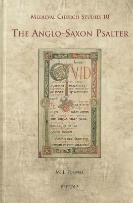 The Anglo-Saxon Psalter by M. J. Toswell