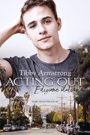 Acting Out by Tibby Armstrong