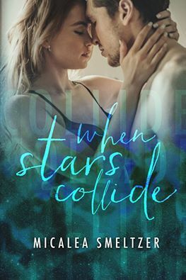 When Stars Collide by Micalea Smeltzer
