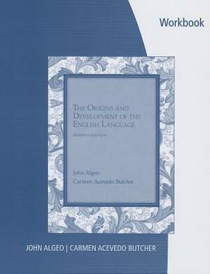 Workbook: Problems for Algeo/Butcher's the Origins and Development of the English Language, 7th by John Algeo, Carmen A. Butcher