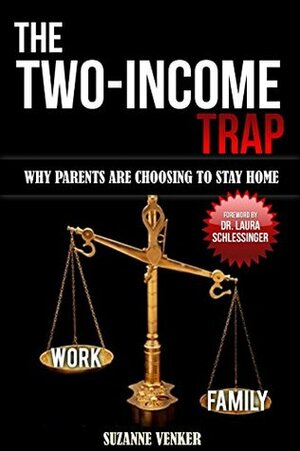 The Two-Income Trap: Why Parents Are Choosing To Stay Home by Suzanne Venker