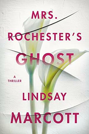 Mrs. Rochester's Ghost: A Thriller by Lindsay Marcott