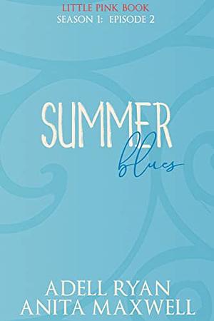 Summer Blues: Episode 2 by Adell Ryan, Anita Maxwell